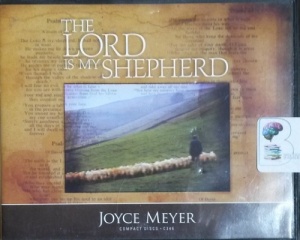 The Lord is My Shepherd written by Joyce Meyer performed by Joyce Meyer on CD (Unabridged)